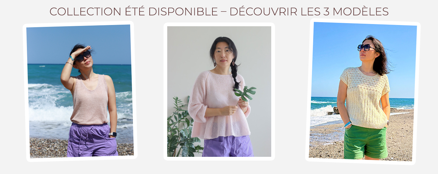 Collection été disponible – découvrir les 3 modèles
