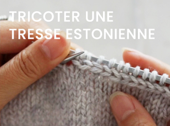 tutoriel tricoter une tresse estonienne