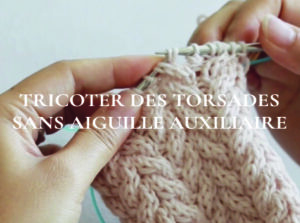 tricoter des torsades sans aiguille auxiliaire